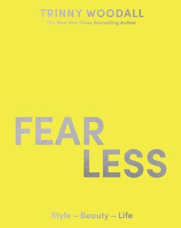 Fearless: This book will change your life. Davina McCall. Find your style, boost your confidence and live your best life with the instant Sunday Times bestseller