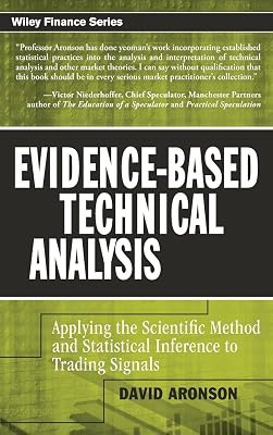 Evidence-Based Technical Analysis: Applying the Scientific Method and Statistical Inference to Trading Signals 1st Edition